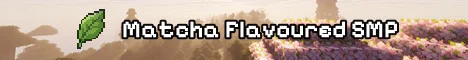 Matcha Flavoured SMP banner